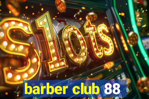 barber club 88