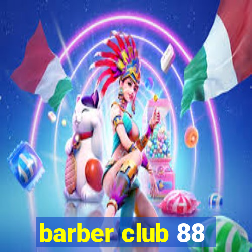 barber club 88