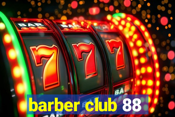 barber club 88