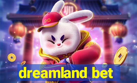 dreamland bet