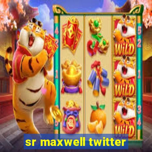 sr maxwell twitter