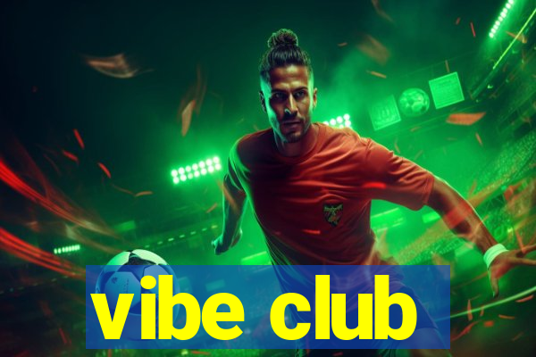 vibe club