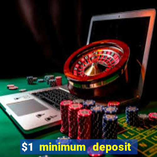 $1 minimum deposit mobile casino