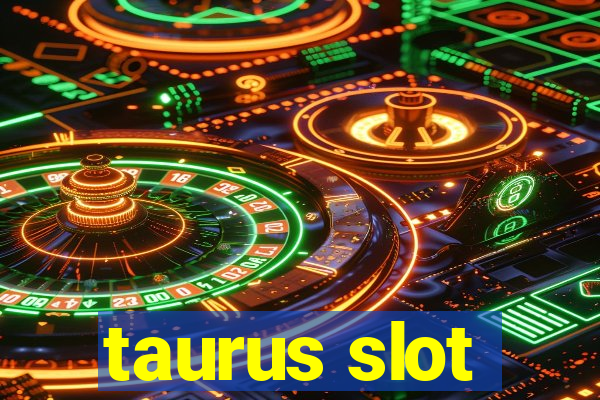 taurus slot