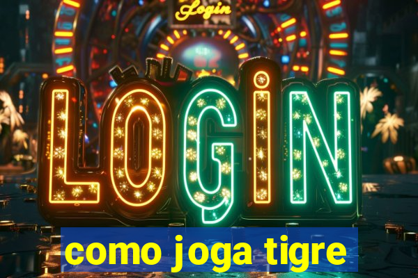 como joga tigre