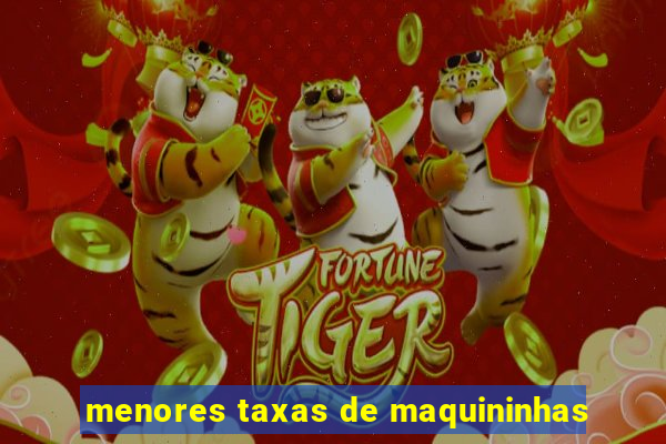 menores taxas de maquininhas