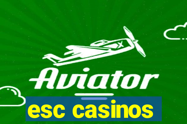 esc casinos