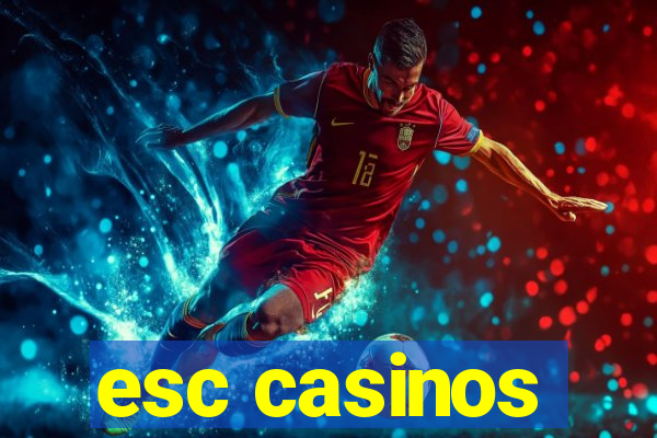 esc casinos