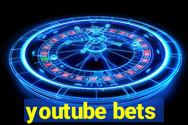 youtube bets