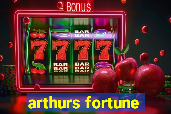 arthurs fortune