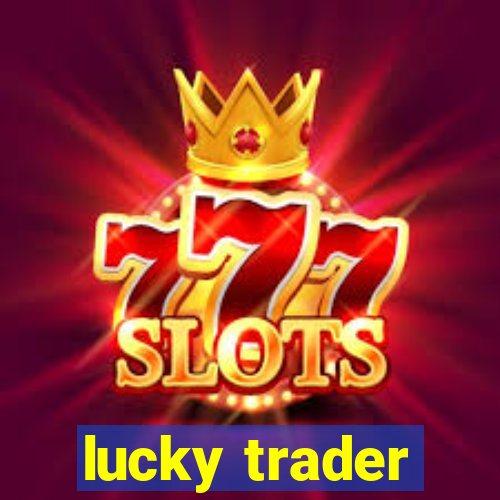 lucky trader