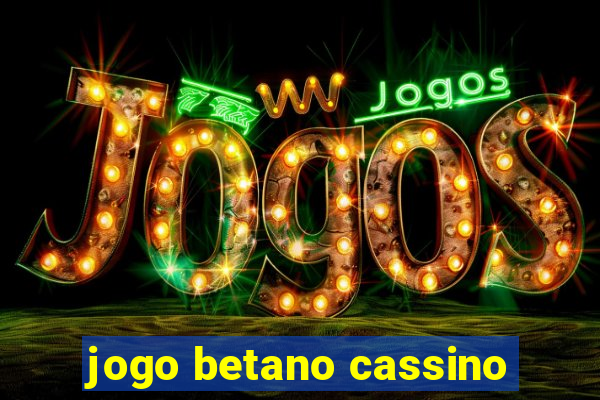 jogo betano cassino