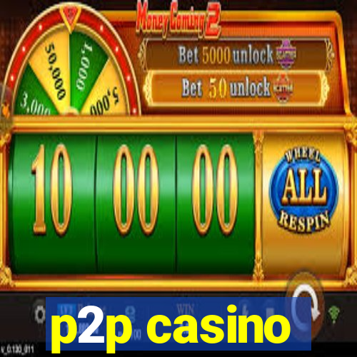 p2p casino