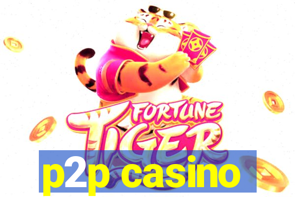 p2p casino