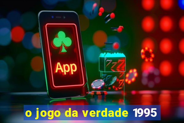 o jogo da verdade 1995