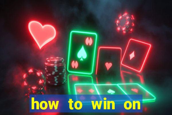 how to win on slot machines every time