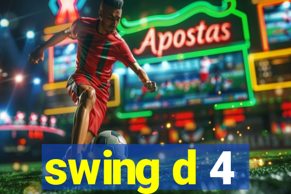 swing d 4