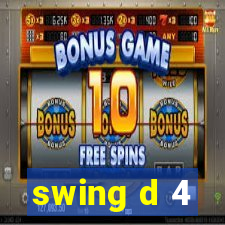 swing d 4