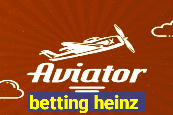 betting heinz