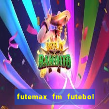 futemax fm futebol ao vivo