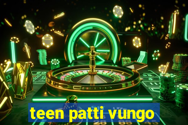 teen patti vungo