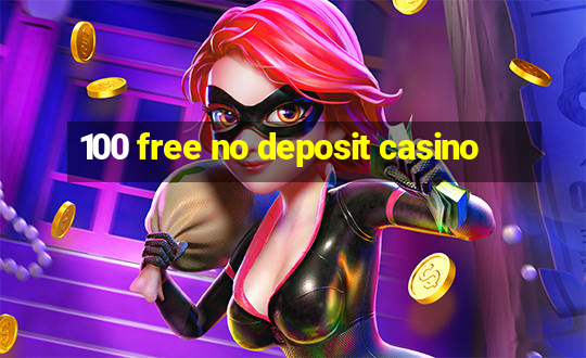 100 free no deposit casino