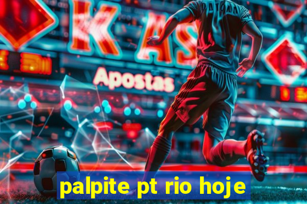 palpite pt rio hoje