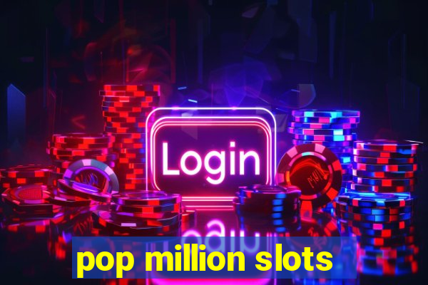 pop million slots