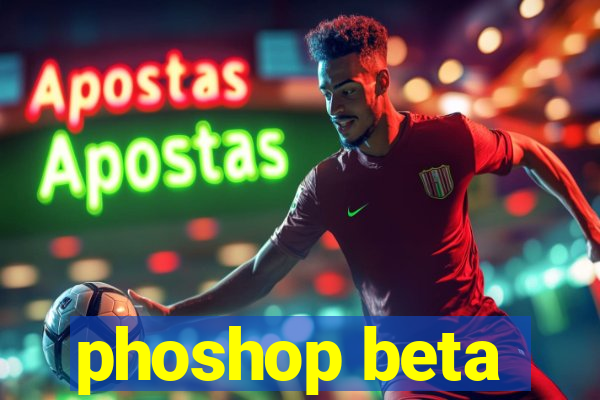 phoshop beta