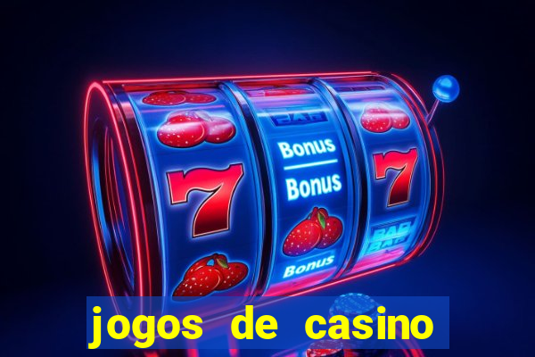 jogos de casino ganhar dinheiro