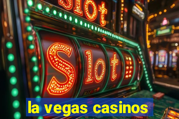 la vegas casinos