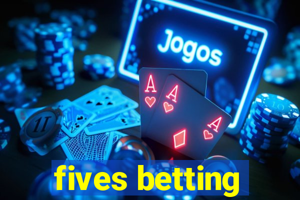 fives betting