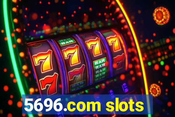 5696.com slots