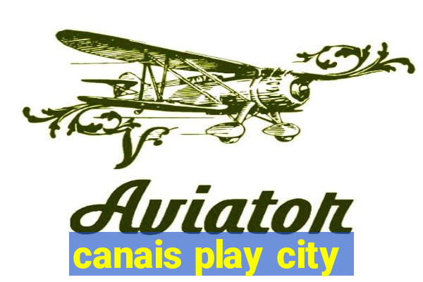 canais play city