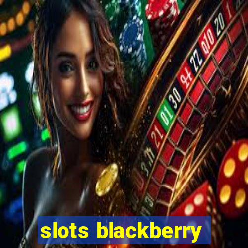 slots blackberry