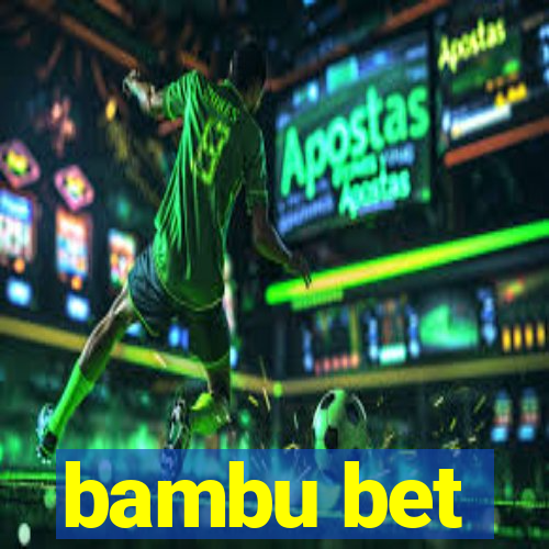 bambu bet