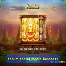 forum social media facecast