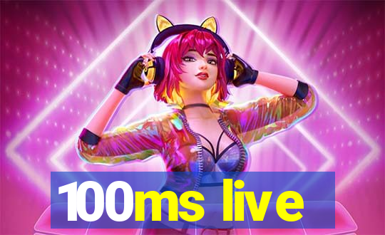 100ms live