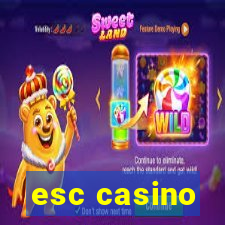 esc casino