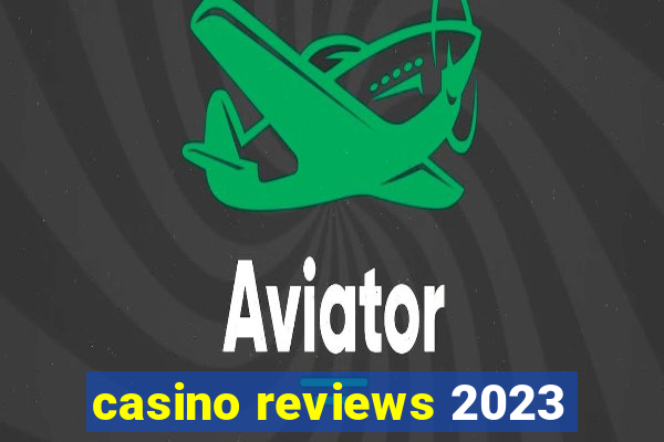 casino reviews 2023