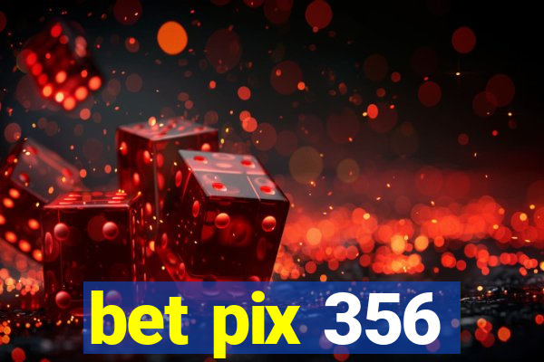 bet pix 356