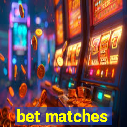 bet matches