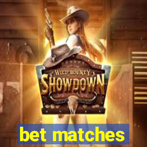 bet matches