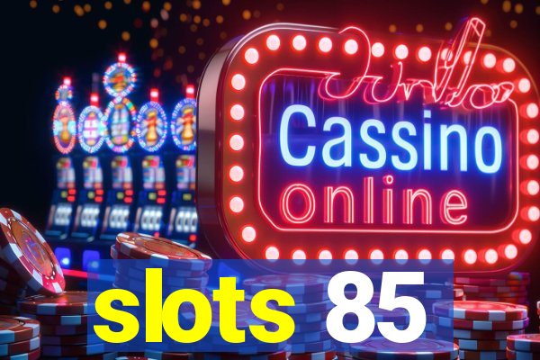 slots 85