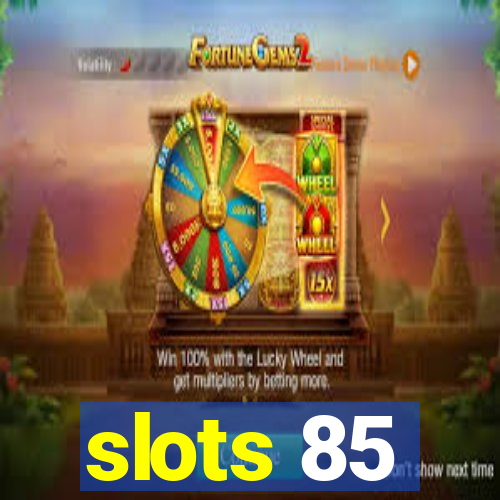 slots 85