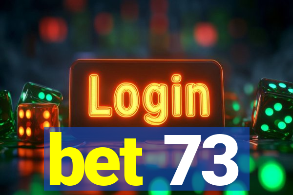 bet 73