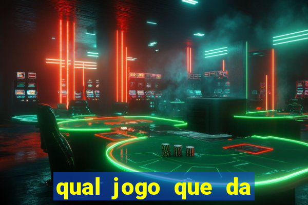 qual jogo que da dinheiro de verdade