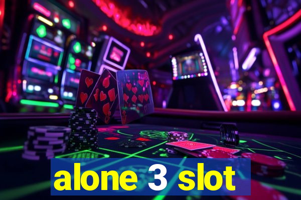 alone 3 slot