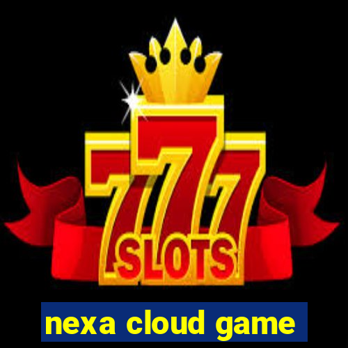 nexa cloud game