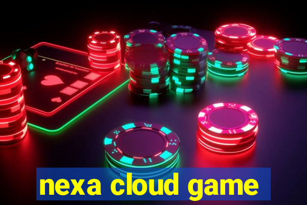 nexa cloud game